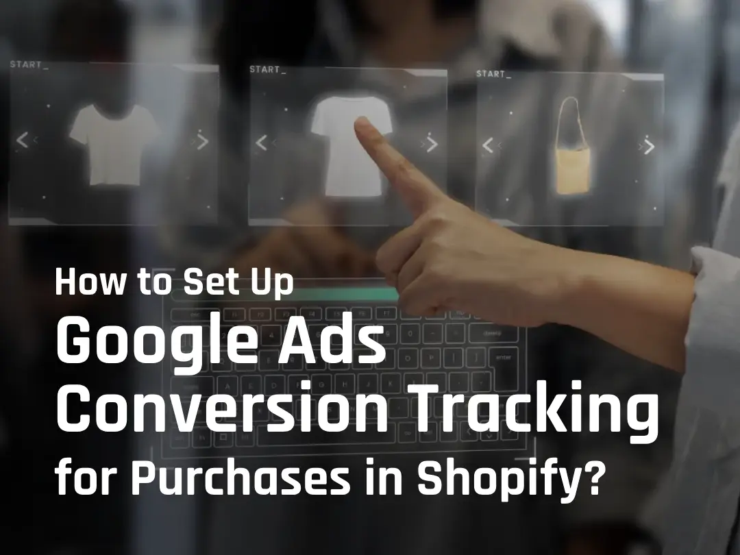 Card image cap Set Up Google Ads Conversion Tracking for Shopify Purchases